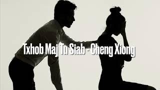 Txhob Maj Tu Siab - Cheng Xiong (Official Audio Version)