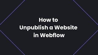 How to Unpublish a Website in Webflow | Webflow Tips & Tricks