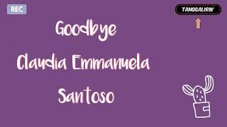 Goodbye - Claudia Emmanuela Santoso (lyrics)