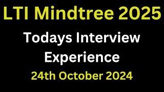 24th Oct 2024 - LTI Mindtree Todays Technical Interview Experience 2025 Batch | technical interview