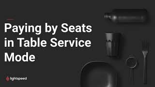 Paying by Seats in Table Service Mode