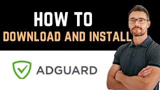  How to Download and Install AdGuard Pro App (Full Guide)