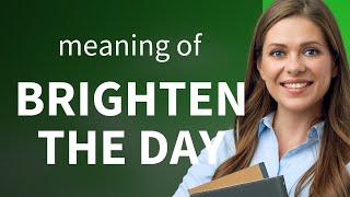 Brighten Your Day: Understanding a Cheerful English Phrase