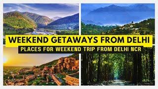 Weekend Getaways from Delhi | Places for Weekend trip from Delhi NCR