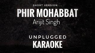 Phir Mohabbat Karaoke | Arijit Singh | Phir Mohabbat Unplugged Short Version Karaoke