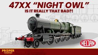 GWR 47XX 'Night Owl' - Is it REALLY that bad?