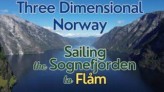 Three Dimensional Norway - Sailing The Sognefjorden to Flåm | Ep. 165