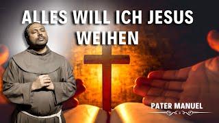 Alles will ich Jesus weihen  | Pater Sandesh Manuel