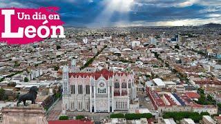 Un día en León Guanajuato, capital económica del Bajío