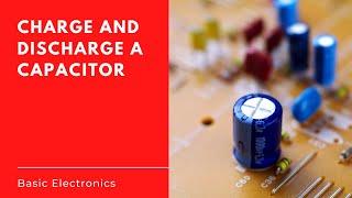 Time it takes to Charge and Discharge a Capacitor