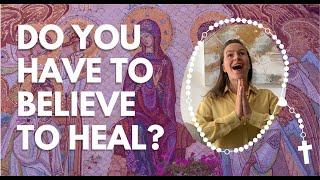 Do You Have to Believe in Healing to Be Able to Heal?