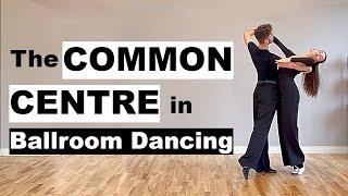 The Common Centre in Ballroom Dancing | Lesson