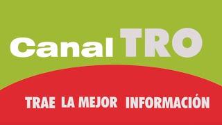 Infórmate con tu Canal TRO