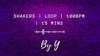 Shakers | Loop | 100bpm | 15mins