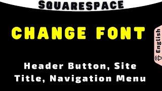 Squarespace change font on Header Button, Site Title, Navigation Menu