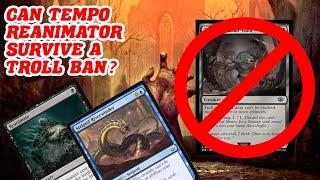 CAN TEMPO REANIMATOR SURVIVE A TROLL BAN? Legacy Dimir post hypothetical troll ban combo MTG