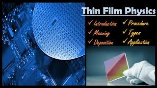 11. Thin Film Physics - Introduction , Deposition processes, Types: PVD, CVD, Spin coating, etc.