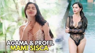 Agama Mami Sisca, Profil dan Biodata Lengkapnya