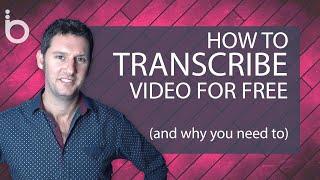 How To Transcribe Video For Free (and why you need to for SEO)