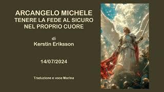 Arcangelo Michele: Tenere la fede al sicuro nel proprio cuore, di Kerstin Eriksson, 14/07/2024