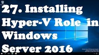 27. Install and Configure Hyper-V Role in Windows Server 2016