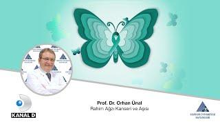 Rahim Ağzı Kanseri ve Aşısı / Prof. Dr. Orhan Ünal