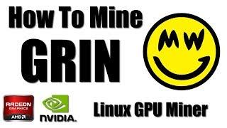 How To Mine GRIN - GrinGoldMiner AMD & Nvidia GPU Mining Guide For Linux