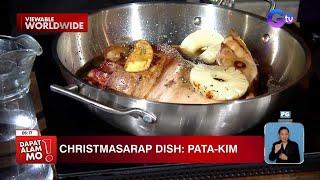 Chef Lui, ipatitikim ang kanyang pata tim recipe na perfect ngayong Pasko! | Dapat Alam Mo!