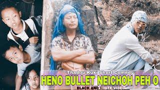 Heno Bullet neichoh peh o  // Thadou-Kuki Short Comedy ️// Semboi-Kuki