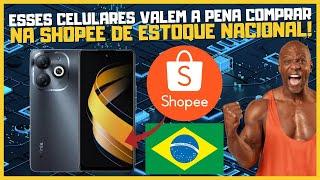 SHOPEE TEM 6 CELULARES QUE VALEM A PENA COMPRAR LÁ DE ESTOQUE NACIONAL! DEPOIS DAS NOVAS TAXAS !