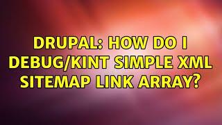 Drupal: How do I debug/kint Simple XML Sitemap link array?