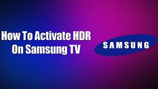 How To Activate HDR On Samsung TV