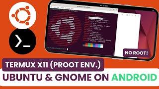 How to install UBUNTU on ANDROID with GNOME using Termux X11 - No Root - Linux on Android