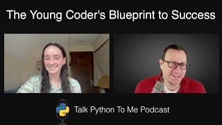 The Young Coder's Blueprint to Success - Talk Python to Me Ep.444