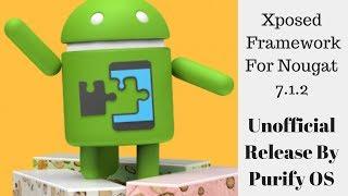 Xposed Framework For Nougat 7.1.2 [Un-Official]