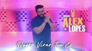 Alex Lopes - Quero Virar Teu Ex  (Clip Oficial)