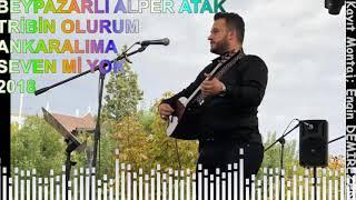 Beypazarlı Alper ATAK Tribin Olurum Ankaralıma Seven Mi Yok