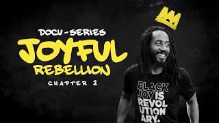 JOYFUL REBELLION | Chapter 2 | Docu-series