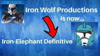 Iron Wolf Productions is now Iron-Elephant Definitive - CHANNEL UPDATE (July 2020)
