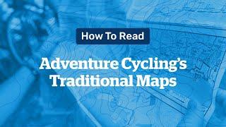 How to Read Adventure Cycling's Traditional Maps