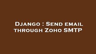 Django : Send email through Zoho SMTP