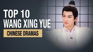 Top 10 Wang Xing Yue Dramas List | Wang Xingyue All Drama Eng Sub