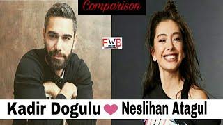 Kadir Dogulu VS Neslihan Atagul Lifestyle Comparison | Networth | Age | FactsWithBilal |