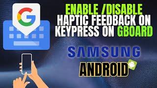 How to Enable/Disable Haptic Feedback on Keypress on Gboard - Android/Samsung Galaxy