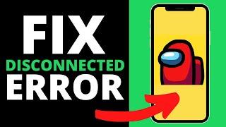 How To Fix Disconnected from the Server Error In Among Us