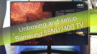 Samsung 55NU7400 UHD TV unboxing and setup