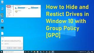 How to Hide and Restict Drives in Window 10 with  Group Policy [GPO]