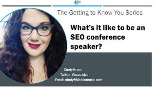 What is it Like to be an SEO Speaker? The Getting to Know You Series