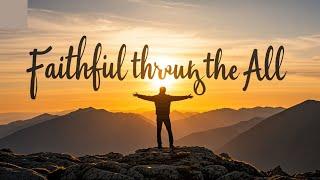 Faithful Through It All: Uplifting Worship Song Celebrating God’s Unchanging Faithfulness"