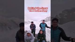 Behind the Snow  the 4 funny Brothers